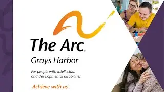The Arc of Grays Harbor Informational Video