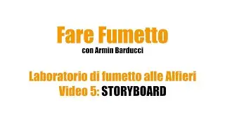 Laboratorio di fumetto (Alfieri) - Video 5 - Storyboard