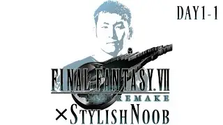 FINAL FANTASY VII REMAKE × StylishNoob DAY1-1