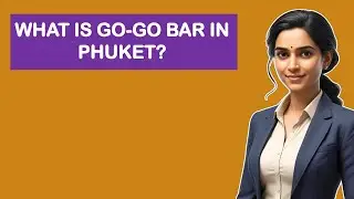 Czym jest bar go-go w Phuket?