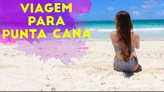 VIAGEM PARA PUNTA CANA !