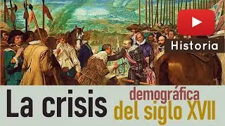 ⭐La crisis demogr&aacute;fica del siglo XVII 📘 aulamedia