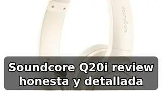 Review completa de Soundcore Q20i: ANC híbrida, 40 h y personalización por app