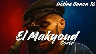 Didine Canon 16 - El Makyoud  (Cover) By Boozyd
