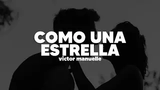 Victor Manuelle - Como Una Estrella | Letra