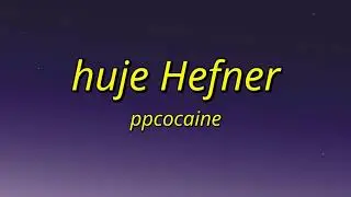 Ppcocaine - huje hefner (Lyrics) | Hey, reporting live trap money bubble full song
