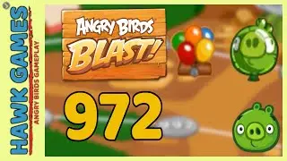 Angry Birds Blast Level 972 - 3 Stars Walkthrough, No Boosters
