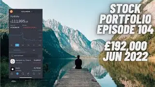 Stock Portfolio UK Episode 104 &pound;192,000 - Cash Heavy (25/06/2022) Trading212 ISA