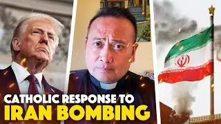 Trump Orders Iran Nuclear Strike by U.S.: Catholic Insight into War, Religion & Global Crisis