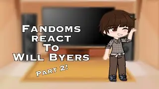 Fandoms react to eachother || will Byers || 1/5 || 2nd repost || some videos will be muted (s1)