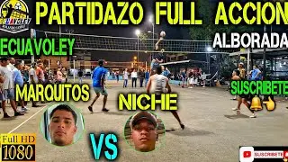 ECUAVOLEY PARTIDAZO 🔥 MARQUITOS VS NICHE / Full apuestas 😱 Alborada 💪