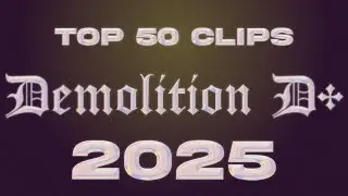 Demolition D+ 2025 top 50 clips