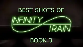Best Shots of INFINITY TRAIN Book 3