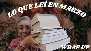 MIS LECTURAS DE MARZO.  /. WRAP UP