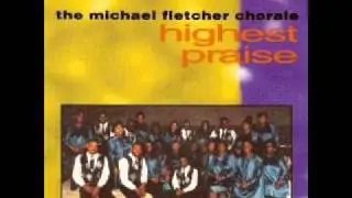 The Michael Fletcher Chorale - The Just Shall Live
