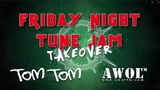 DJ Tom Tom - The Friday Night Tune Jam Takeover - LIVE - AWOL FM (25th July 2025)