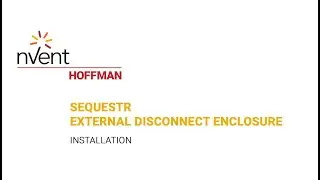 Sequestr External Disconnect Enclosure Installation | nVent HOFFMAN