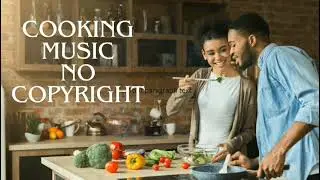 Cooking Background Music No Copyright | Background Music No Copyright | Vlog No Copyright Music