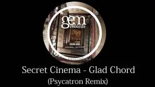 Secret Cinema - Glad Chord (Psycatron Remix) | Gem Records 2010