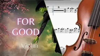 For Good &ndash; Violin Sheet Music 🎶 | Wicked (Scrolling Score)
