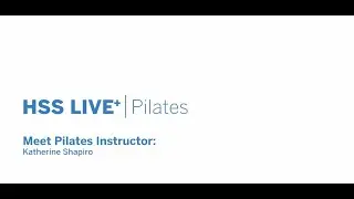 Starting a Pilates Practice with HSS Instructor Katherine Shapiro