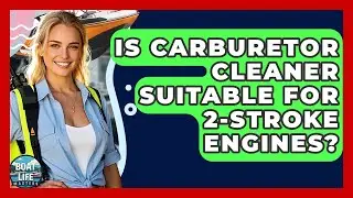 Is Carburetor Cleaner Suitable For 2-Stroke Engines? - Boat Life Masters