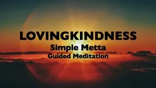 Lovingkindness 10-Minute Metta Meditation