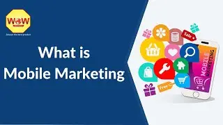 What is Mobile Marketing| WOWinfotech | Software Development Company|