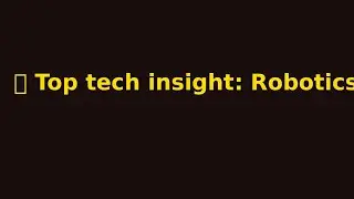 Top tech insight: Robotics and AI are revolutionizing manufacturing.