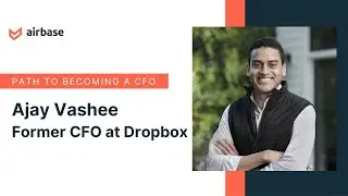 Path to Becoming a CFO | Ajay Vashee, Former CFO at Dropbox