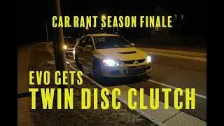 EVO gets a Twin Disc Clutch - Car Rant Season Five Finale