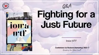 Q&A: Fighting for a More Just Future w/ Iowa WTF | CTRH2023