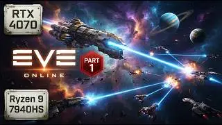 Eve Online   Gameplay  Part 1     Ryzen 9 7940 HS   RTX 4070