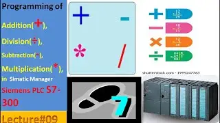 09-Mathematics Functions Addition +, Subtraction -, Division /, Multiply * Programming in S7-300 PLC