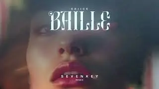 ERIICE - Baille (Sevenkey Remix)