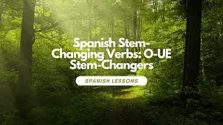 Spanish Stem-Changing Verbs: O-UE Stem-Changers