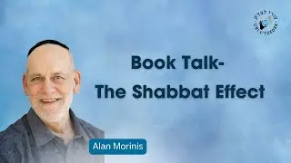 The Shabbat Effect: Book Talk with Alan Morinis