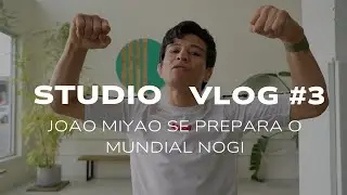STUDIO 1908 VLOG #3 - JOAO MIYAO SE PREPARA O MUNDIAL DE JIU JITSU NO-GI!!!