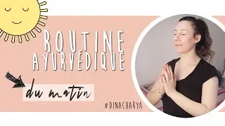 ROUTINE AYURVEDIQUE MATINALE (astuces faciles)