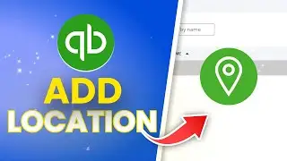 How To Add Location In Quickbooks Online (Full Guide)