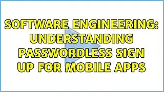Software Engineering: Understanding passwordless sign up for mobile apps (2 Solutions!!)