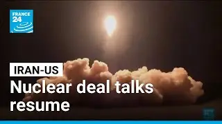 Nuclear deal talks resume as US presses Iran on wider issues &bull; FRANCE 24 English