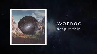 wornoc - Deep Within (Official Audio Video)