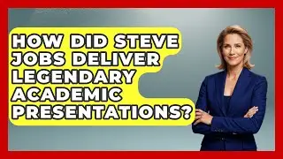 How Did Steve Jobs Deliver Legendary Academic Presentations? - Junior Year Jumpstart