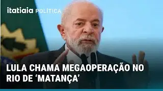 LULA SE MANIFESTA SOBRE MEGAOPERAÇÃO DA POLÍCIA NO RIO E DIZ QUE VAI BUSCAR INVESTIGAÇÃO