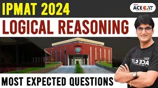 IPMAT 2024 - Logical Reasoning Most Expected Questions | 20 Marks Guaranteed