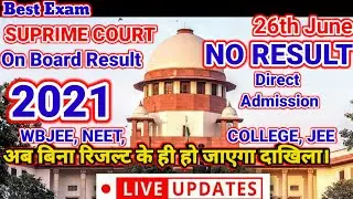 SUPRIME COURT ON BOARD Result 2021|WBCHSE|WBJEE 2021 Exam Date |NEET |WBJEE 2021|wbjee latest news