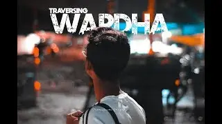 Traversing - WARDHA // BWAC //The NYN Inspired