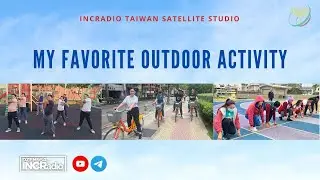 My Favorite Outdoor Activity | INCRadio Taiwan | February 17, 2024