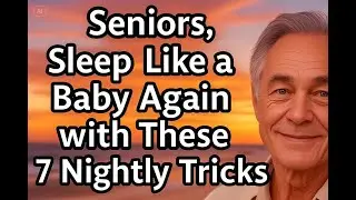 Struggling to Sleep After 70? These 7 Habits Change Everything | Elderly Wisdom